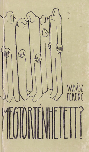 Vadsz Ferenc - Megtrtnhetett?