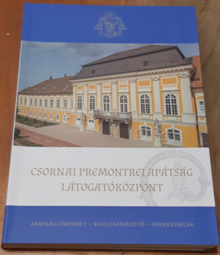 Csornai Premontrei Aptsg Ltogatkzpont Aptsgtrtnet - Killtsvezet - rdekessgek