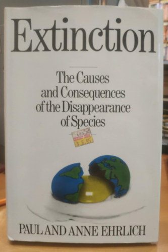 Paul & Anne Ehrlich - Extinction: The Causes and Consequences of the Disappearance of Species (Kihals: A fajok eltnsnek okai s kvetkezmnyei)