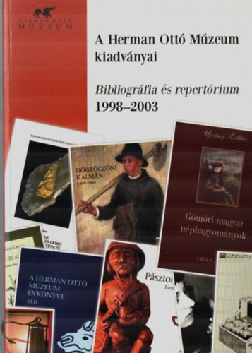 A Herman Ott Mzeum kiadvnyai - Bibliogrfia s repertrium 1998-2003.