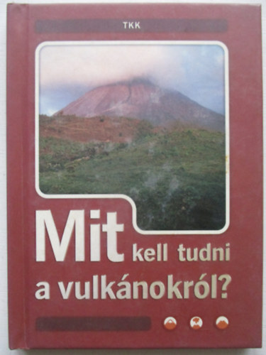 Mit kell tudni a vulk�nokr�l?