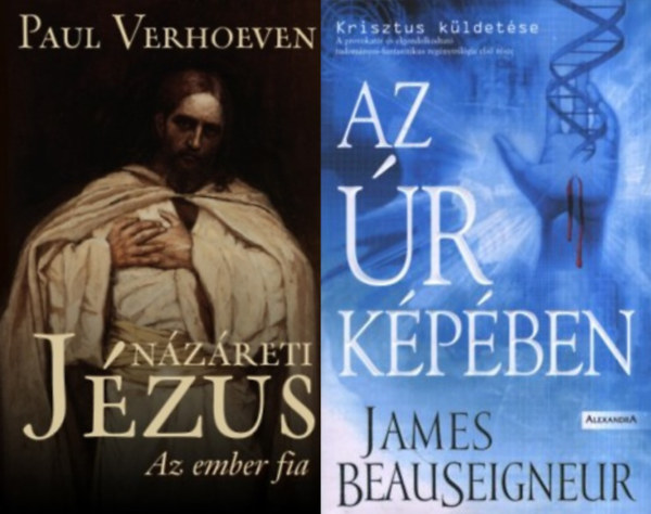 Paul Verhoeven James Beauseigneur - 2 knyv Jzusrl: Az r kpben + Nzreti Jzus- Az ember fia