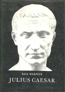 Rex Warner - Julius Caesar