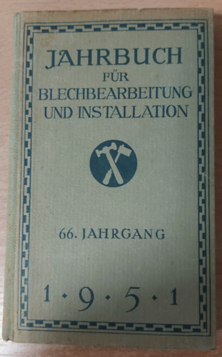 Jahrbuch fr Blechbearbeitung und Installation (frher Fachkalender) 1951. 66. Jahrgang