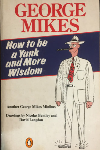 George Mikes - How to be a yank and more wisdom