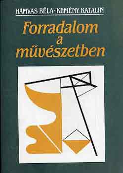 Hamvas Bla-Kemny Katalin - Forradalom a mvszetben
