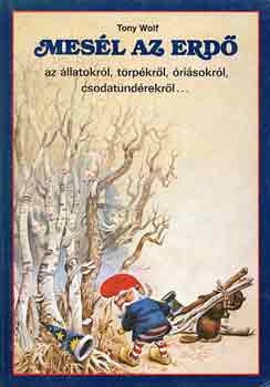 Mesl az erd az llatokrl, trpkrl, risokrl, csodatndrekrl