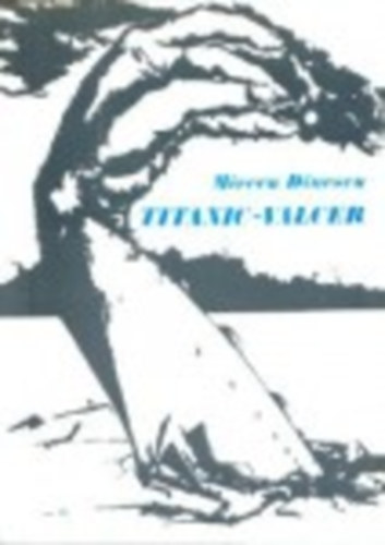 Mircea Dinescu - Titanic-Valcer versek