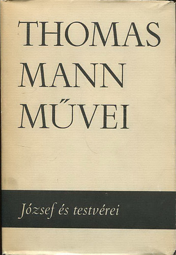 Thomas Mann - Jzsef s testvrei III-IV. (Thomas Mann mvei 4.)