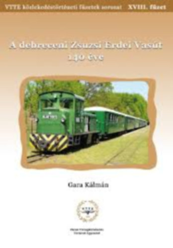 K�zleked�si f�zetek XVIII. - A debreceni Zsuzsi Erdei Vas�t 140 �ve
