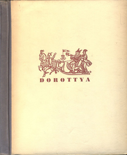 Dorottya vagy is a d�m�k diadala a farsangon - Furcsa vit�zi versezet n�gy k�nyvben (sz�mozott, n�vresz�l�)