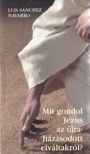 Mit gondol J�zus az �jrah�zasodott elv�ltakr�l