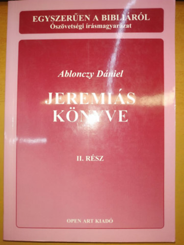 Jeremis knyve II. - Egyszeren a Biblirl: szvetsgi rsmagyarzat