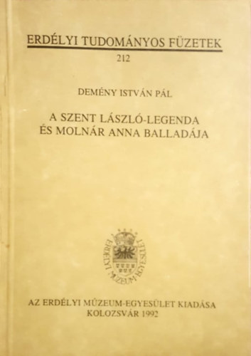 A Szent-Lszl-Legenda s Molnr Anna Balladja - Erdlyi tudomnyos fzetek 212.