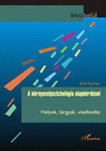 Dll Andrea - A krnyezetpszicholgia alapkrdsei - Helyek, trgyak, viselkeds