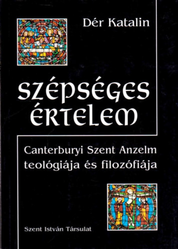 Dr Katalin - Szpsges rtelem - Canterbury Szent Anzelm teolgija s filozfija