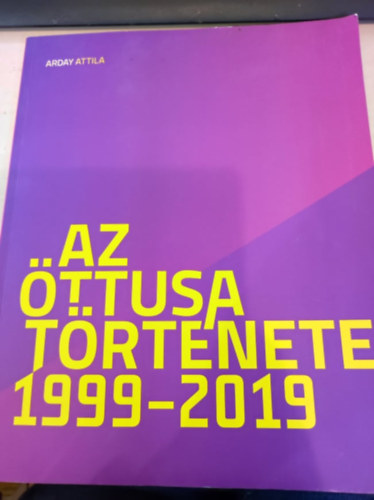 Az ttusa trtnete 1999-2019