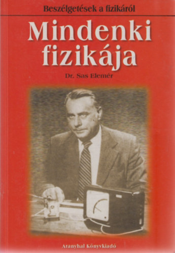 Dr. Sas Elem�r - Mindenki fizik�ja