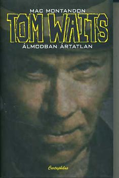 Tom Waits: lmodban rtatlan