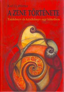 Karl H. Wörner - A zene története - Tankönyv és kézikönyv egy kötetben