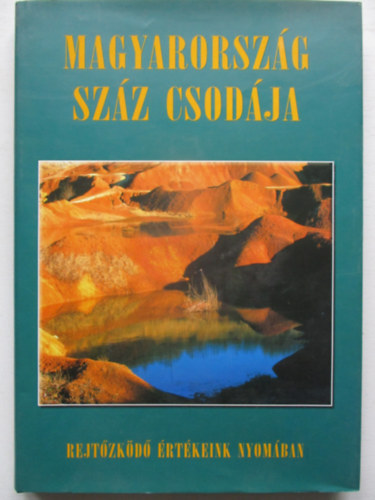 Magyarorszg szz csodja (Rejtzkd rtkeink nyomban)