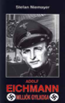 Adolf Eichmann, millik gyilkosa