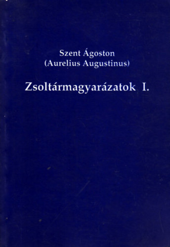 Zsoltrmagyarzatok I.