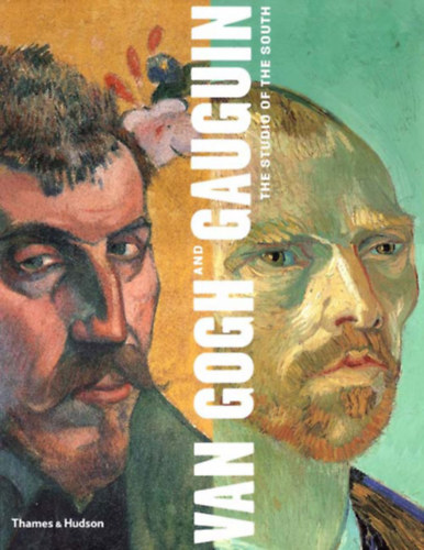 Peter Kort Zegers Douglas W. Druick - Van Gogh and Gauguin: The Studio of the South