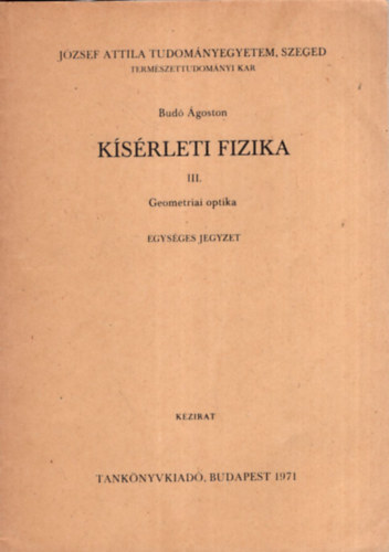 Bud� �goston - K�s�rleti fizika III. Geometriai optika - J�zsef Attila Tudom�nyegyetem , Szeged Term�szettudom�nyi Kar  1974