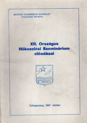 XII. Orszgos Hkezelsi Szeminrium eladsai- Zalaegerszeg, 1987. oktber ( Gpipari Tudomnyos Egyeslet )
