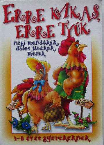 Erre kakas, erre tyk - npi mondkk, dalos jtkok, mesk (4-8 ves gyerekeknek)