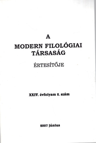 A Modern Filolgiai Trsasg rtestje XXIV. vf. 2. szm 2007 jnius