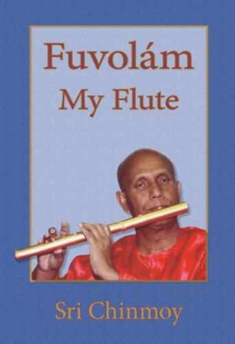 Sri Chinmoy - Fuvol�m - My flute