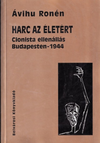 Harc az letrt: Cionista ellenlls Budapesten - 1944