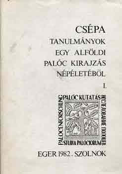 Cspa (Tanulmnyok egy alfldi palc kirajzs npletbl) I-II.