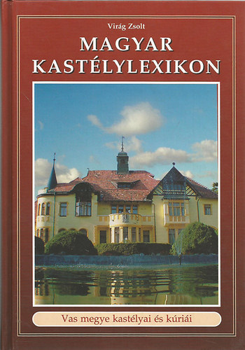 Magyar kast�lylexikon 5. - Vas megye kast�lyai �s k�ri�i
