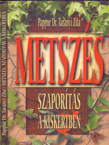 Pappn Dr. Tarnyi Zita - Metszs, szaports a kiskertben