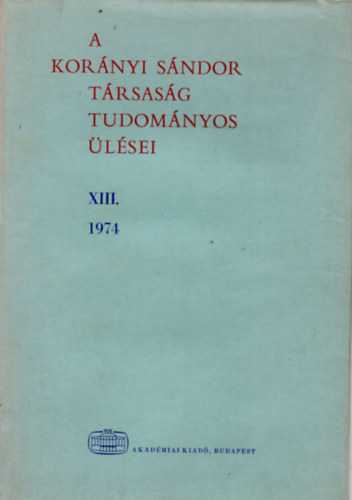 Magyar Imre  (szerk.) - A Kornyi Sndor Trsasg tudomnyos lsei  XIII. 1974