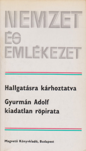 Hallgatsra krhoztatva (Gyurmn Adolf kiadatlan rpiratai)