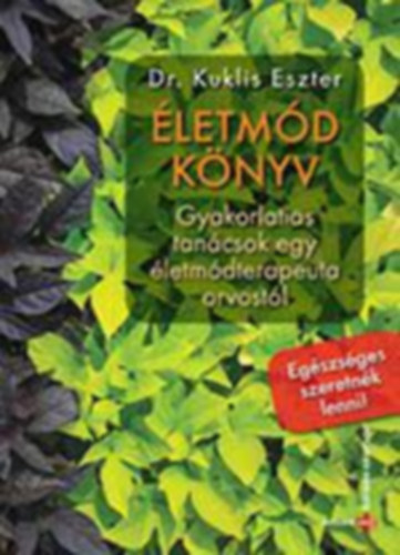 �letm�dk�nyv - Gyakorlatias tan�csok egy �letm�dterapeuta orvost�l