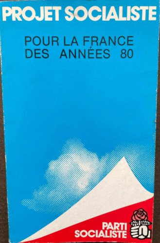 Projet Socialiste - Pour La France des Annes 80
