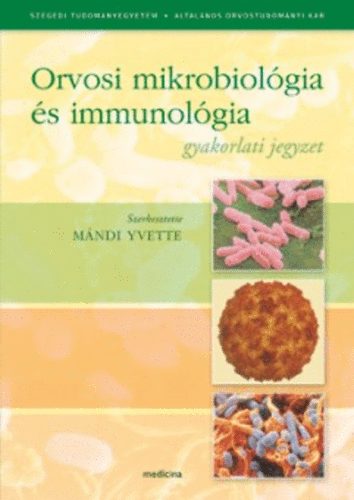Mndi Yvette  (szerk.) - Orvosi mikrobiolgia s immunolgia - Gyakorlati jegyzet