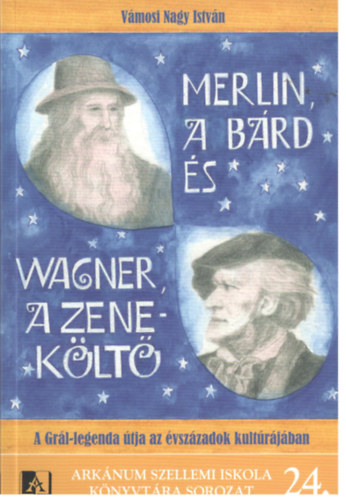 Merlin, a brd s Wagner, a zeneklt (a Grl-legenda tja az vszzadok kultrjban)