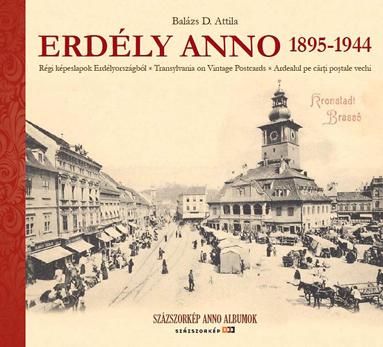 Erdly Anno 1895-1944 - Rgi kpeslapok Erdlyorszgbl - Transylvania on Vintage Postcards