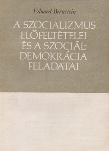 A szocializmus el�felt�telei �s a szoci�ldemokr�cia feladatai - sz�mozott, z�rt terjeszt�s� kiadv�ny
