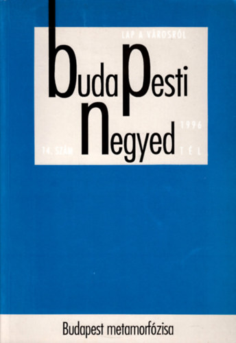 Ger Andrs  (fszerk.) - Budapesti negyed 14. szm-Budapest metamorfzisa-1996 tl