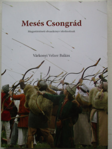 Mes�s Csongr�d - Megyet�rt�neti olvas�k�nyv iskol�soknak