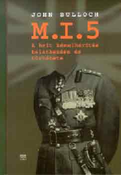 John Bulloch - M. I. 5. - A brit kmelhrts keletkezse s trtnete