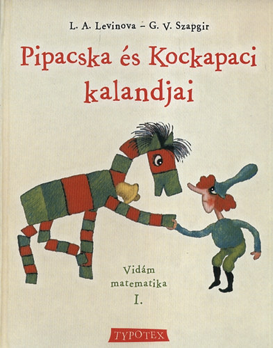G.V. Szapgir; L.A. Levinova - Pipacska s Kockapaci kalandjai - Vidm matematika I.