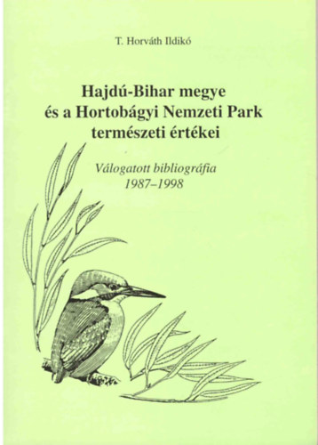 T. Horvth Ildik - Hajd-Bihar megye s a Hortobgyi Nemzeti Park termszeti rtkei - Vlogatott bibliogrfia 1987-1998